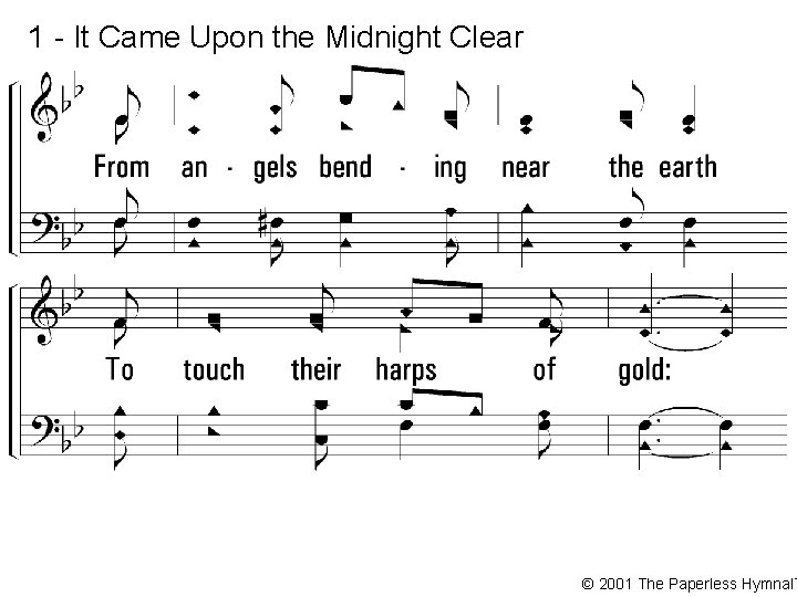 1 - It Came Upon the Midnight Clear © 2001 The Paperless Hymnal™ 