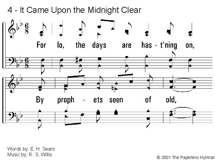 4 - It Came Upon the Midnight Clear 4. For lo! The days are