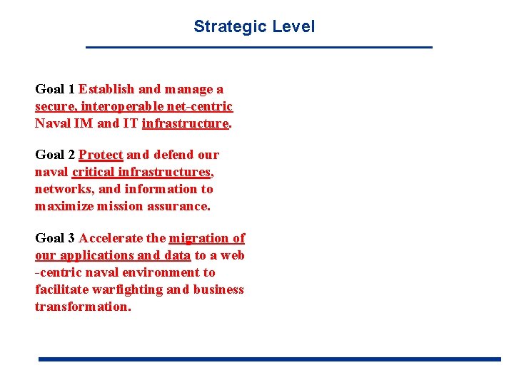 Strategic Level Goal 1 Establish and manage a secure, interoperable net-centric Naval IM and