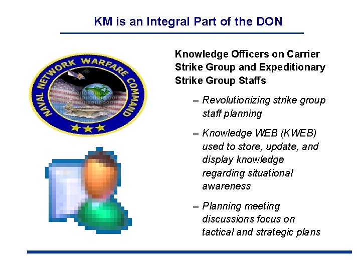 KM is an Integral Part of the DON Knowledge Officers on Carrier Strike Group