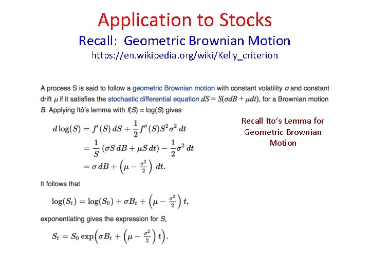 Application to Stocks Recall: Geometric Brownian Motion https: //en. wikipedia. org/wiki/Kelly_criterion Recall Ito’s Lemma