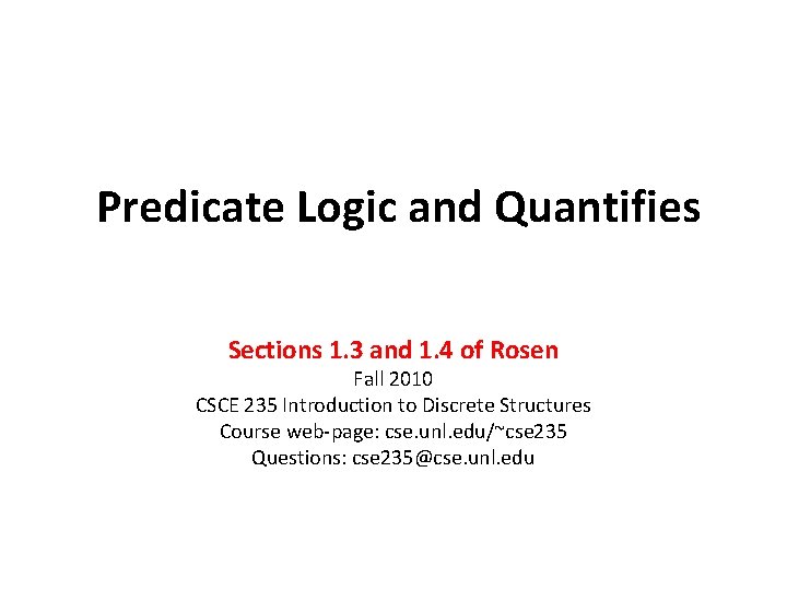 Predicate Logic and Quantifies Sections 1. 3 and 1. 4 of Rosen Fall 2010