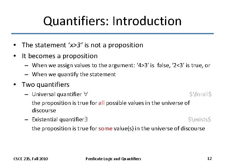 Quantifiers: Introduction • The statement ‘x>3’ is not a proposition • It becomes a