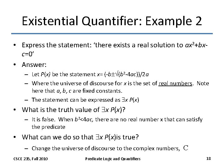 Existential Quantifier: Example 2 • Express the statement: ‘there exists a real solution to