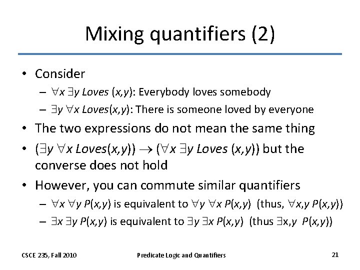 Mixing quantifiers (2) • Consider – x y Loves (x, y): Everybody loves somebody