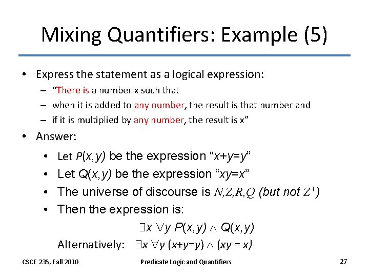 Mixing Quantifiers: Example (5) • Express the statement as a logical expression: – “There