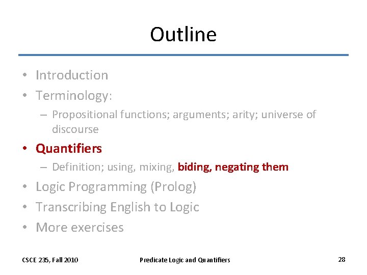 Outline • Introduction • Terminology: – Propositional functions; arguments; arity; universe of discourse •