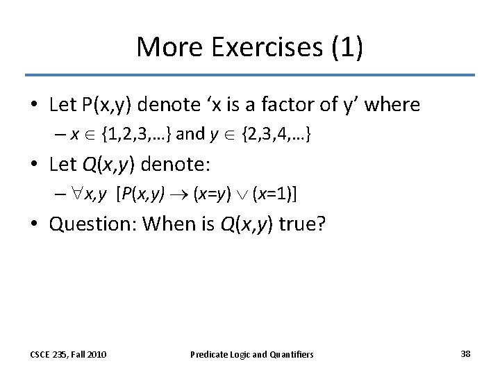 More Exercises (1) • Let P(x, y) denote ‘x is a factor of y’