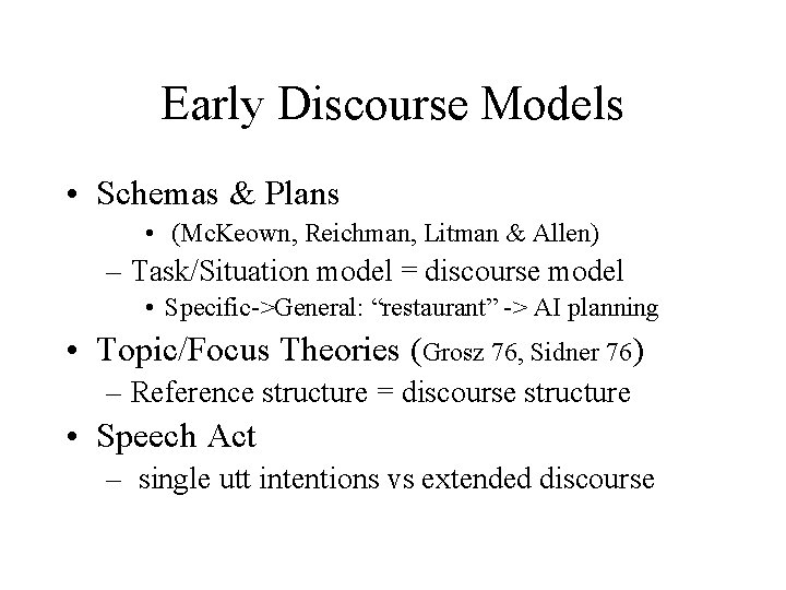 Early Discourse Models • Schemas & Plans • (Mc. Keown, Reichman, Litman & Allen)