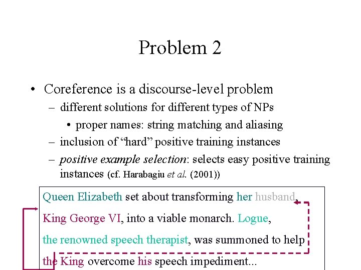 Problem 2 • Coreference is a discourse-level problem – different solutions for different types