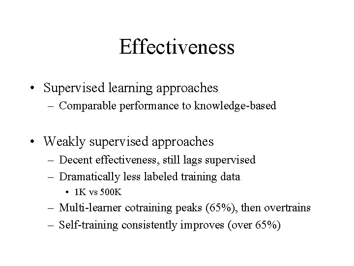 Effectiveness • Supervised learning approaches – Comparable performance to knowledge-based • Weakly supervised approaches