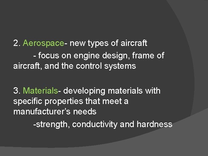 2. Aerospace- new types of aircraft - focus on engine design, frame of aircraft,