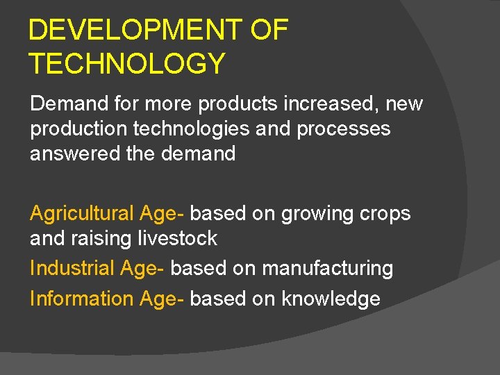 DEVELOPMENT OF TECHNOLOGY Demand for more products increased, new production technologies and processes answered