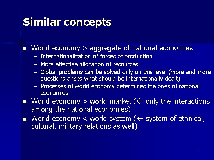 Similar concepts n World economy > aggregate of national economies – – – Internationalization