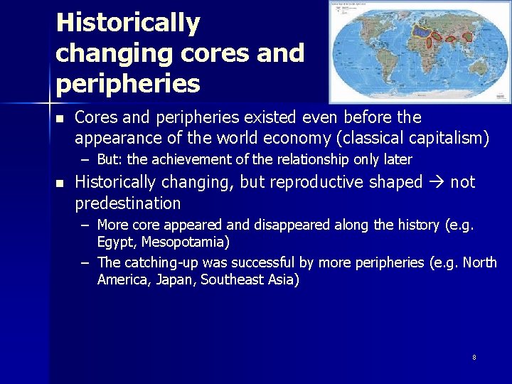 Historically changing cores and peripheries n Cores and peripheries existed even before the appearance