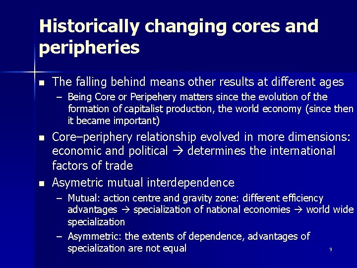 Historically changing cores and peripheries n The falling behind means other results at different