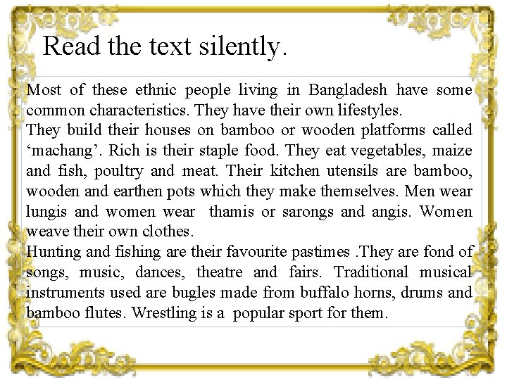 Read the text silently. Most of these ethnic people living in Bangladesh have some