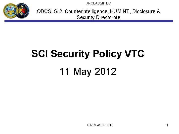 UNCLASSIFIED ODCS, G-2, Counterintelligence, HUMINT, Disclosure & Security Directorate SCI Security Policy VTC 11