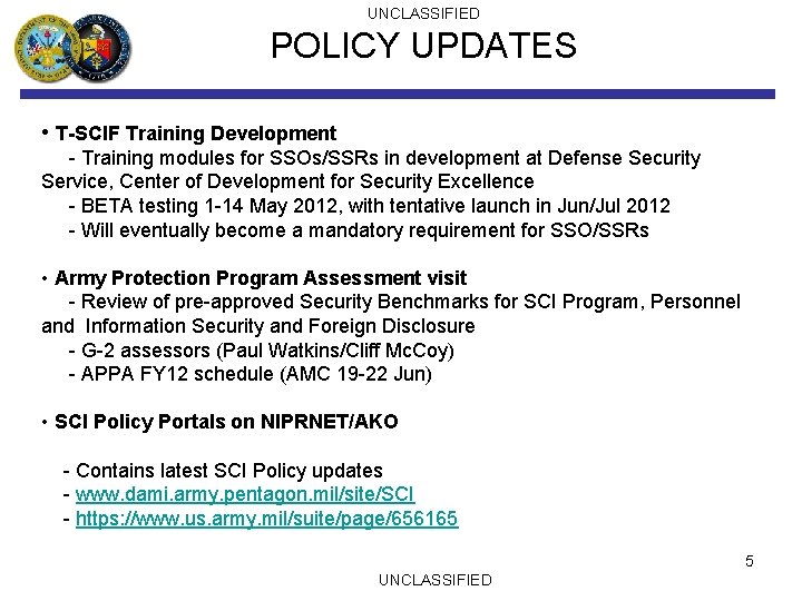 UNCLASSIFIED POLICY UPDATES • T-SCIF Training Development - Training modules for SSOs/SSRs in development