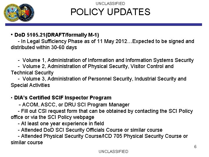 UNCLASSIFIED POLICY UPDATES • Do. D 5105. 21(DRAFT/formally M-1) - In Legal Sufficiency Phase