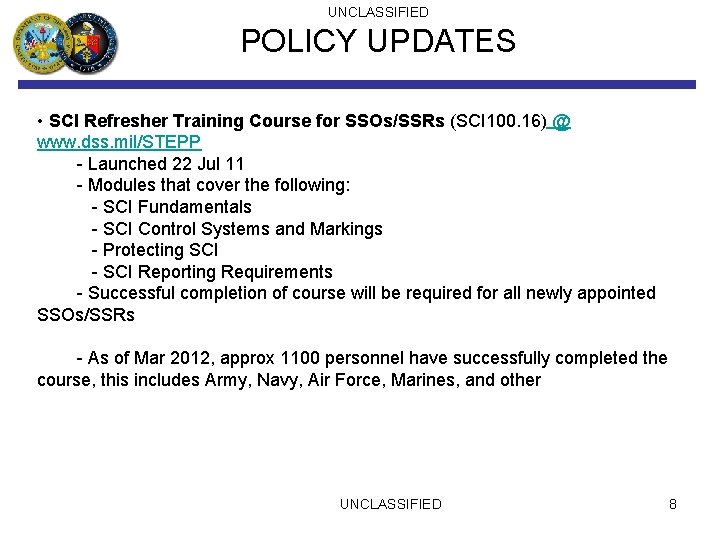 UNCLASSIFIED POLICY UPDATES • SCI Refresher Training Course for SSOs/SSRs (SCI 100. 16) @