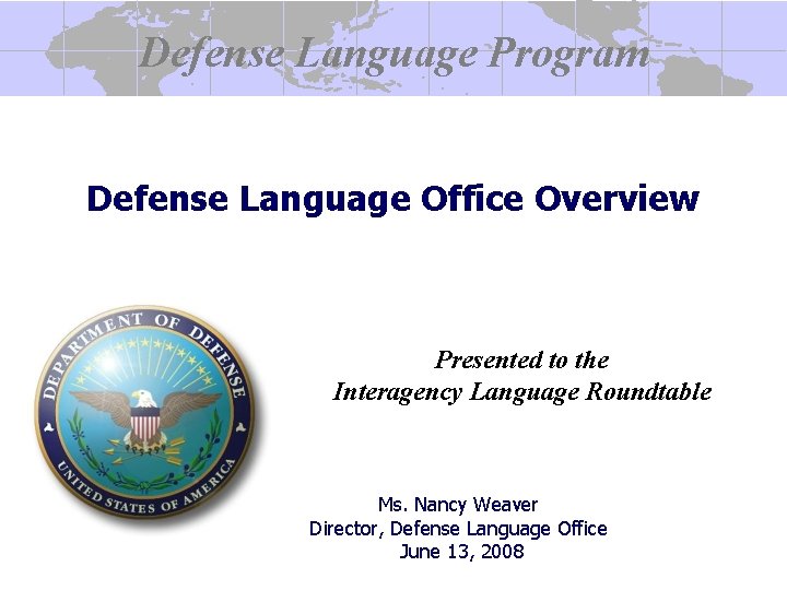 Defense Language Program Defense Language Office Overview Presented to the Interagency Language Roundtable Ms.