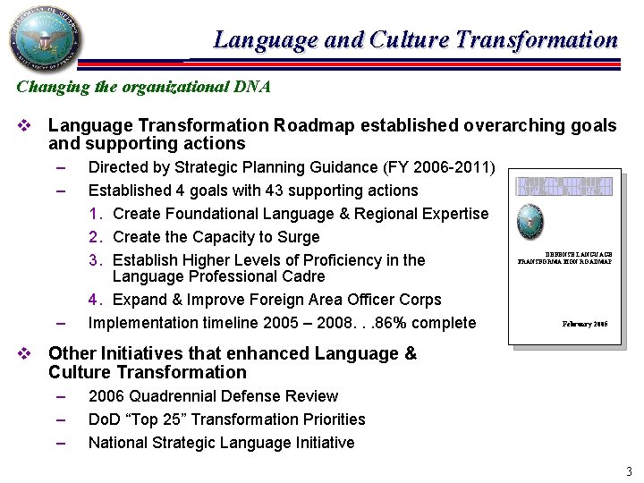 Language and Culture Transformation Changing the organizational DNA v Language Transformation Roadmap established overarching