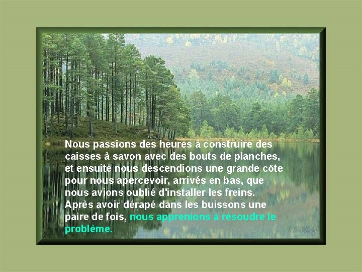 Nous passions des heures à construire des caisses à savon avec des bouts de