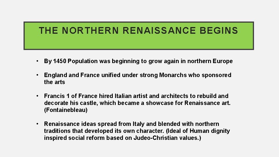 THE NORTHERN RENAISSANCE BEGINS • By 1450 Population was beginning to grow again in