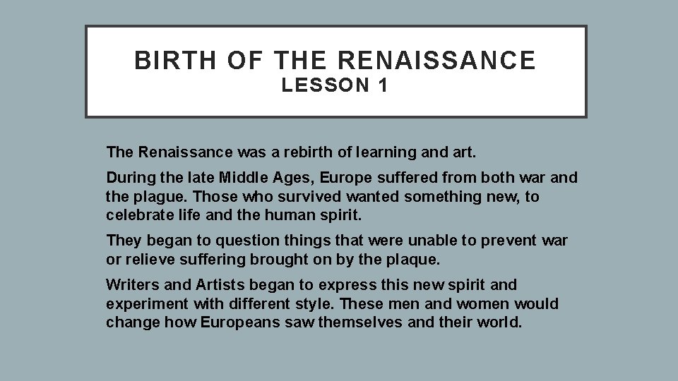 BIRTH OF THE RENAISSANCE LESSON 1 ü The Renaissance was a rebirth of learning