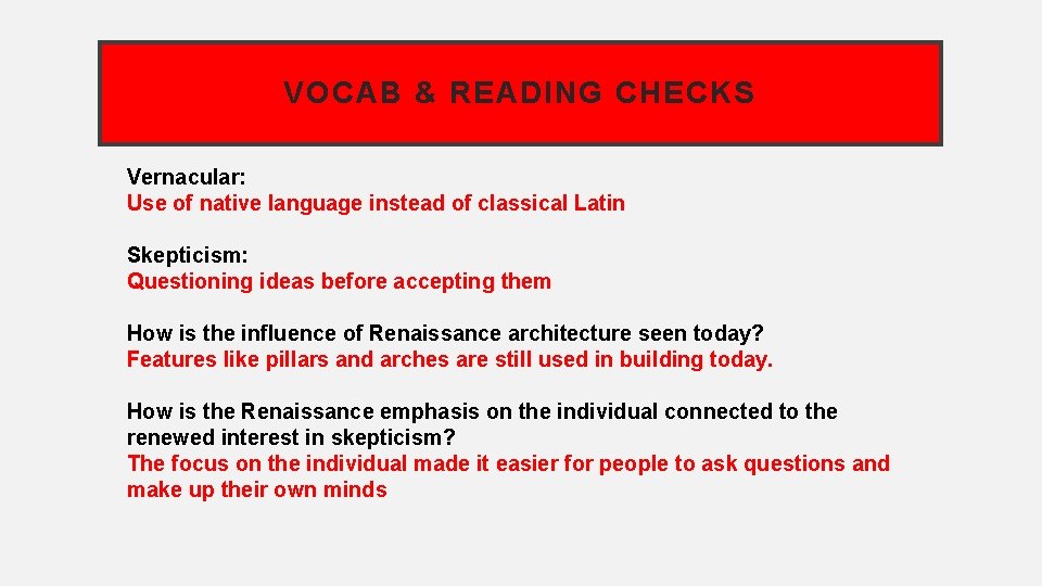 VOCAB & READING CHECKS Vernacular: Use of native language instead of classical Latin Skepticism: