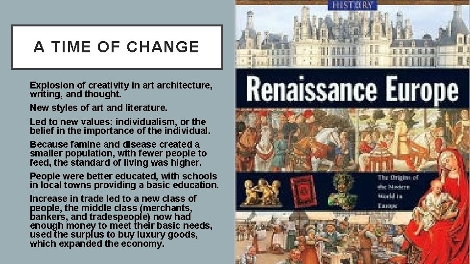 A TIME OF CHANGE ü Explosion of creativity in art architecture, writing, and thought.