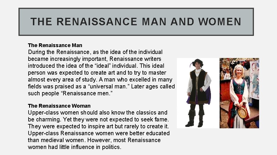THE RENAISSANCE MAN AND WOMEN The Renaissance Man During the Renaissance, as the idea