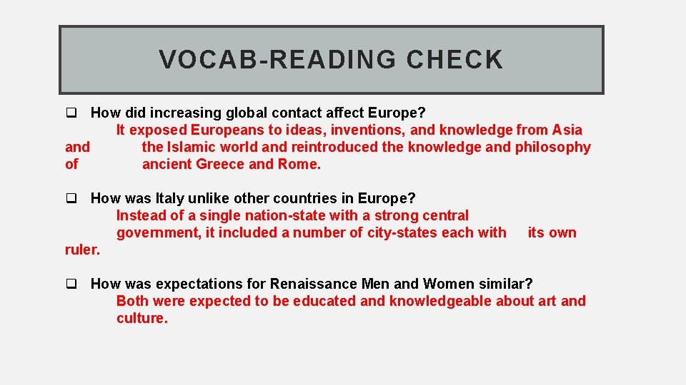 VOCAB-READING CHECK q How did increasing global contact affect Europe? It exposed Europeans to