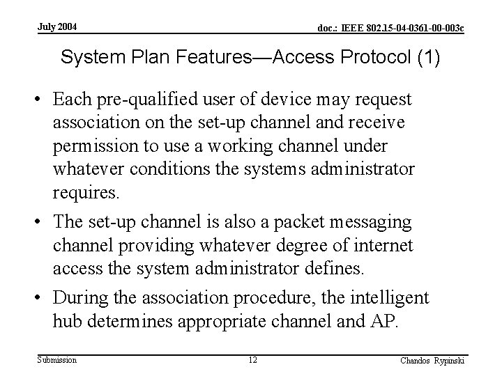 July 2004 doc. : IEEE 802. 15 -04 -0361 -00 -003 c System Plan