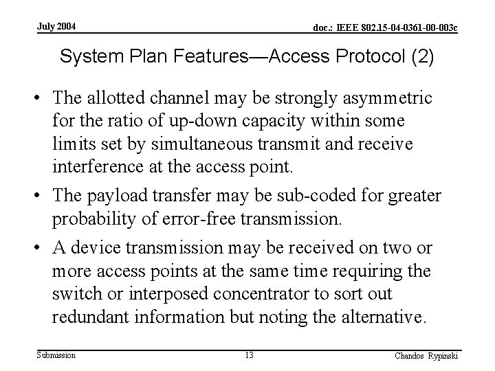 July 2004 doc. : IEEE 802. 15 -04 -0361 -00 -003 c System Plan