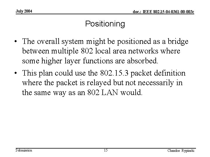 July 2004 doc. : IEEE 802. 15 -04 -0361 -00 -003 c Positioning •