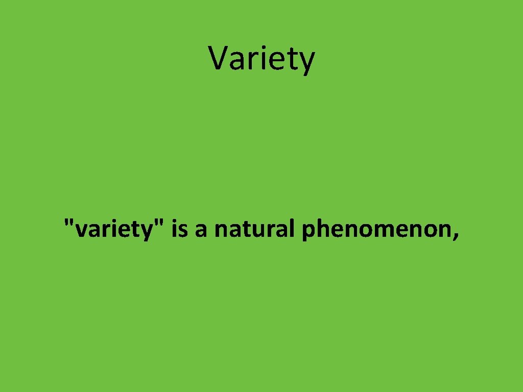 Variety "variety" is a natural phenomenon, 