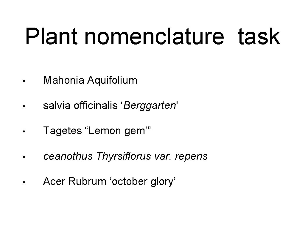 Plant nomenclature task • Mahonia Aquifolium • salvia officinalis ‘Berggarten' • Tagetes “Lemon gem’”
