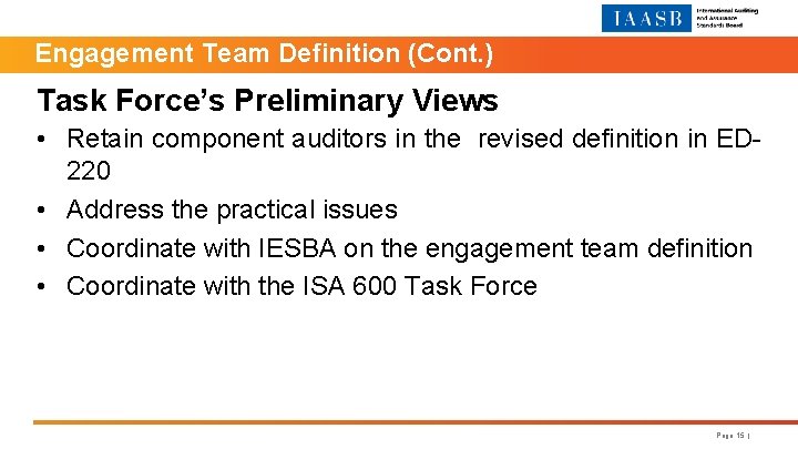 Engagement Team Definition (Cont. ) Task Force’s Preliminary Views • Retain component auditors in
