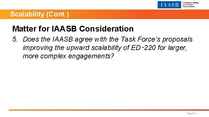Scalability (Cont. ) Matter for IAASB Consideration 5. Does the IAASB agree with the