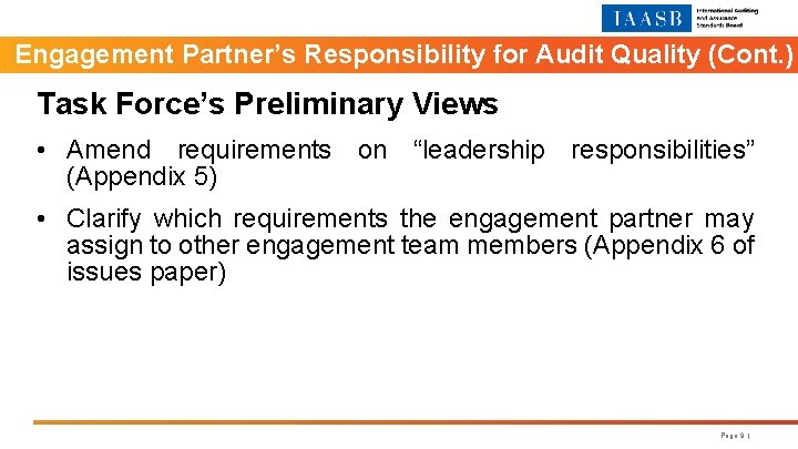 Engagement Partner’s Responsibility for Audit Quality (Cont. ) Task Force’s Preliminary Views • Amend