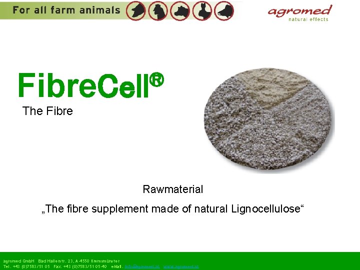 ® Fibre. Cell The Fibre Rawmaterial „The fibre supplement made of natural Lignocellulose“ agromed