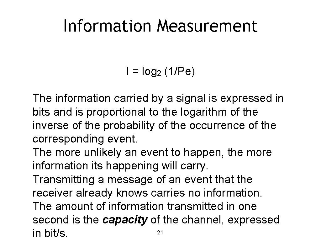 Information Measurement I = log 2 (1/Pe) The information carried by a signal is