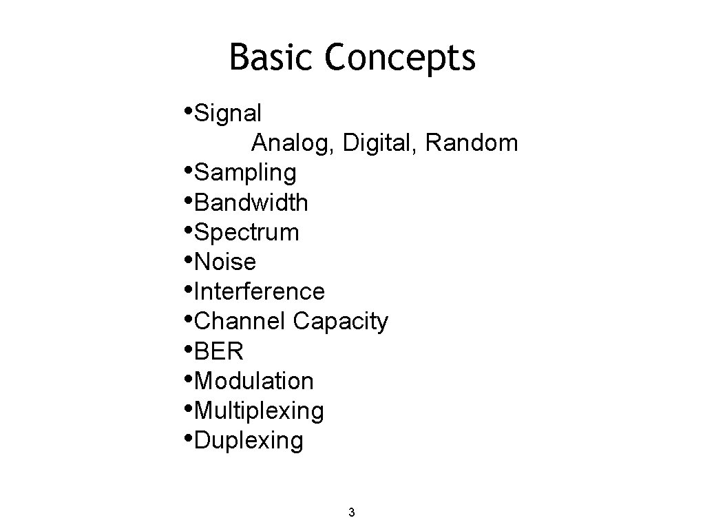 Basic Concepts • Signal Analog, Digital, Random • Sampling • Bandwidth • Spectrum •