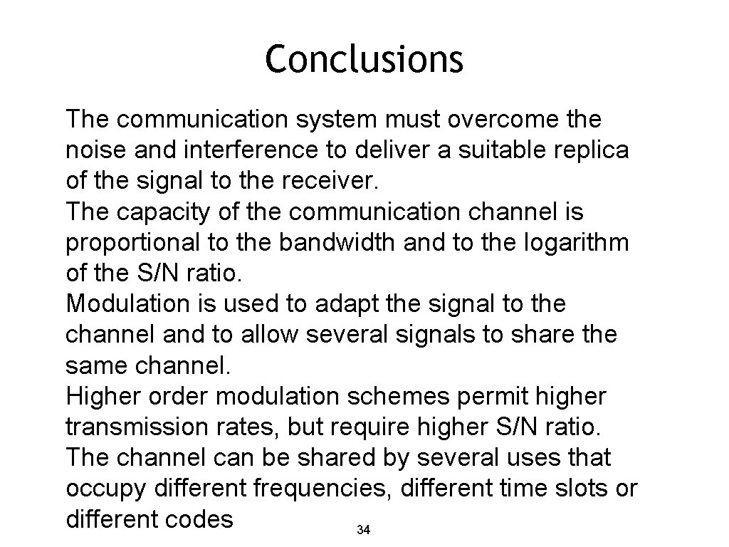 Conclusions The communication system must overcome the noise and interference to deliver a suitable