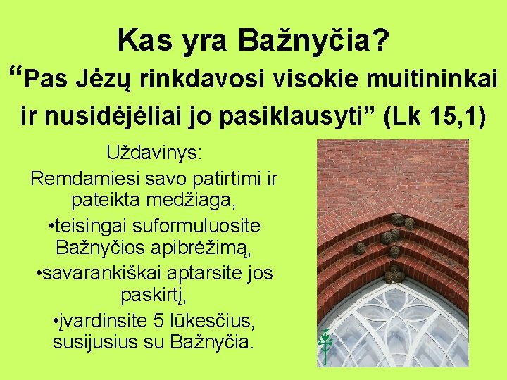 Kas yra Bažnyčia? “Pas Jėzų rinkdavosi visokie muitininkai ir nusidėjėliai jo pasiklausyti” (Lk 15,