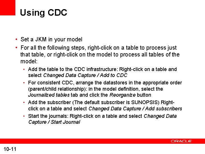 Using CDC • Set a JKM in your model • For all the following