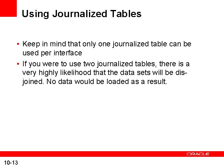 Using Journalized Tables • Keep in mind that only one journalized table can be