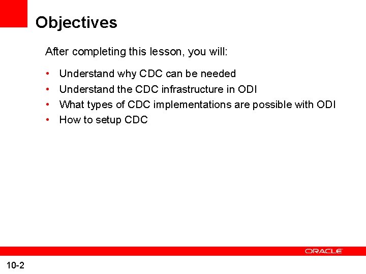 Objectives After completing this lesson, you will: • • 10 -2 Understand why CDC